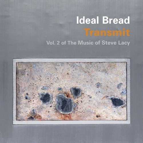 Cover for Ideal Bread · Transmit: Vol 2 of the Music of Steve Lacy (CD) (2010)