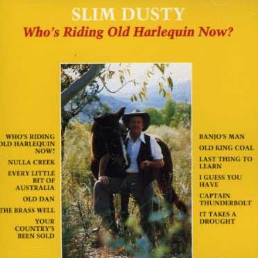 Cover for Slim Dusty · Who's Riding Old Harlequin Now? (CD) (2004)