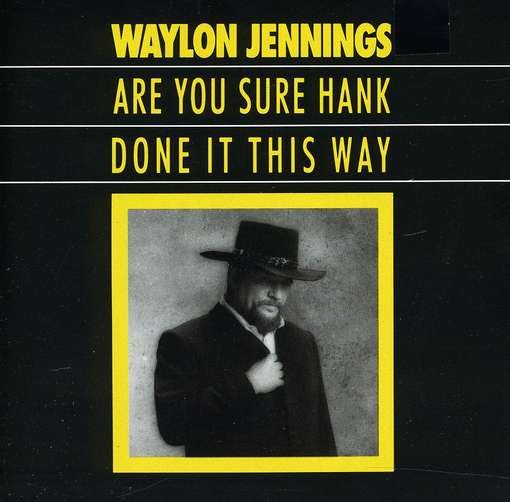 Are You Sure Hank Done It This Way - Waylon Jennings - Musiikki - JDC - 0078636115627 - tiistai 27. maaliskuuta 2012