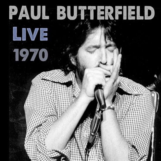 Paul Butterfield · Live 1970 (CD) (2015)