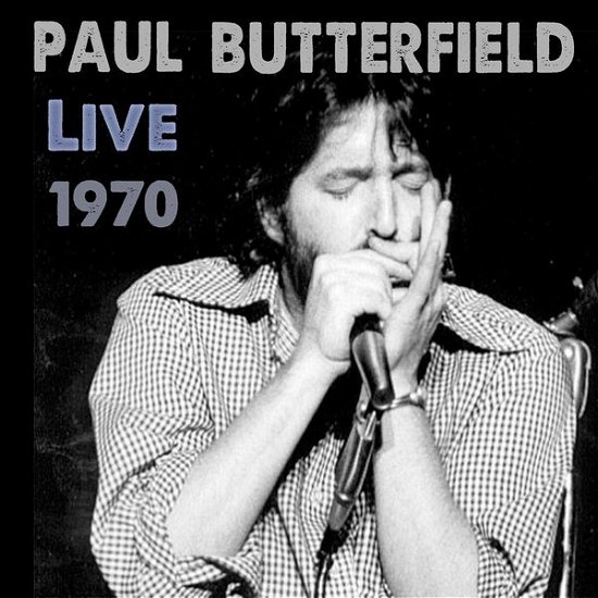Cover for Paul Butterfield · Live 1970 (CD) (2016)