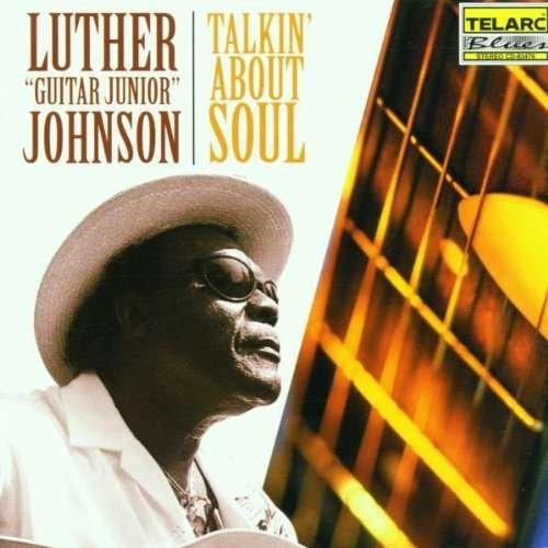Talkin' About Soul - Johnson Luther / Guitar Junior - Musiikki - Telarc - 0089408347627 - tiistai 27. helmikuuta 2001