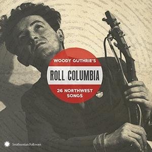 Cover for Woody Guthrie · Roll Columbia: 26 Northwest Songs (CD) (2017)