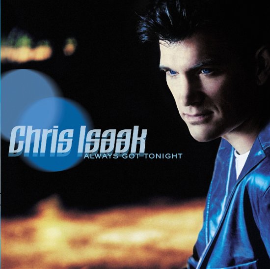 Cover for Chris Isaak · Always Got Tonight (CD) (2002)