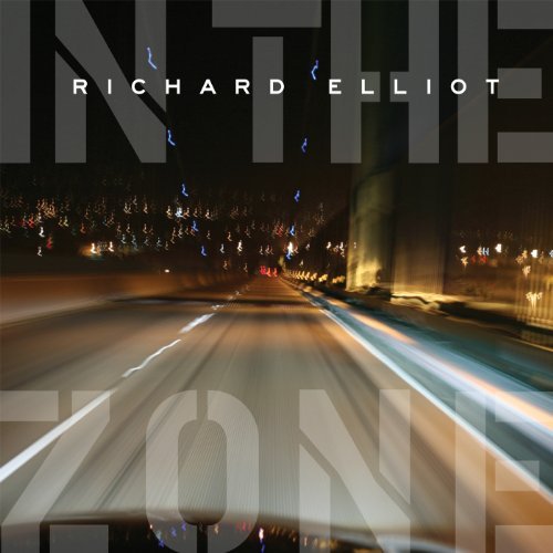 In The Zone - Richard Elliot - Music - ARTISTRY MUSIC - 0181475702627 - October 17, 2011