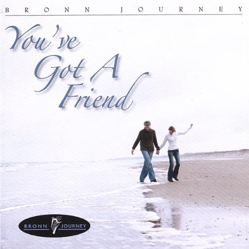 You've Got a Friend - Bronn Journey - Music - Phileo Music Inc - 0600014002627 - August 21, 2007