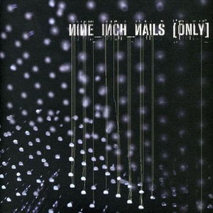 Only - Nine Inch Nails - Musik - UNIVERSAL - 0602498837627 - 25. juli 2005