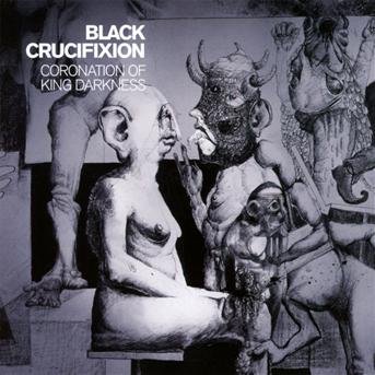 Cover for Black Crucifixion · Coronation of King Darkness (CD) (2013)