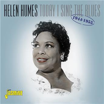 Today I Sing The Blues 1944-1955 - Helen Humes - Musik - JASMINE RECORDS - 0604988310627 - 9. november 2018