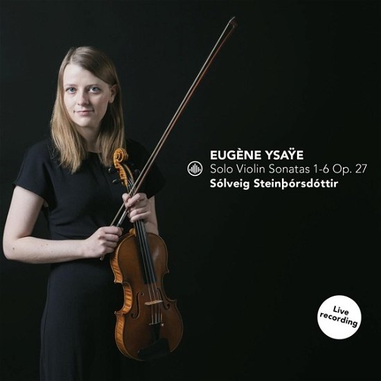 Solveig Steinborsdottir · Solo Violin Sonatas 1-6 Op. 27 (CD) (2023)