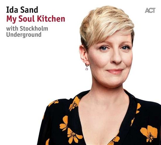 My Soul Kitchen - Sand, Ida & Stockholm Underground - Musiikki - ACT - 0614427973627 - torstai 1. marraskuuta 2018