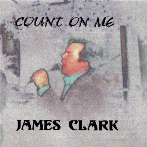 Cover for James Clark · Count on Me (CD) (2002)