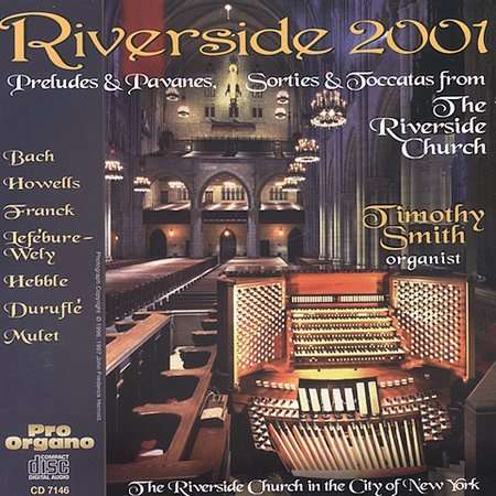 Riverside 2001: from the Riverside Church - Timothy Smith - Music - Pro Organo - 0636077714627 - April 30, 2002