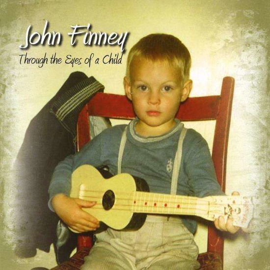 Cover for John Finney · Through the Eyes of a Child (CD) (2008)