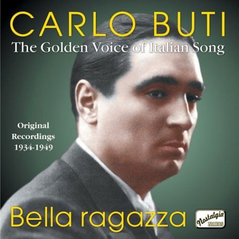 CARLO BUTI Bella Ragazza - Carlo Buti - Music - Naxos Nostalgia - 0636943259627 - April 13, 2004