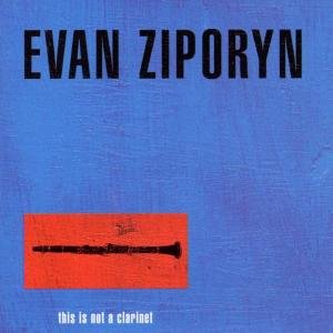 This is Not a Clarinet - Ziporyn - Musikk - CANTALOUPE - 0656605917627 - 10. juli 2001