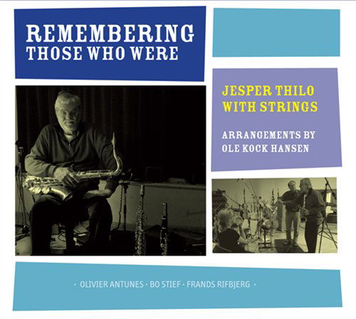Remembering Those Who Were - Jesper Thilo - Musiikki - CADIZ - STUNT - 0663993090627 - perjantai 15. maaliskuuta 2019