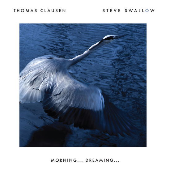 Cover for Thomas Clausen / Steve Swallow · Morning... Dreaming... (CD) (2019)