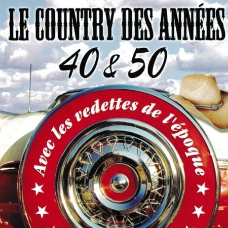 Cover for Artistes Varies / Various Artists · Le Country Des Annees 40 et 50 Avec Vos Vedettes De L'epoque (CD) (2020)