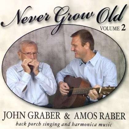 Cover for Graber,john &amp; Amos Raber · Never Grow Old 2 (CD) (2013)