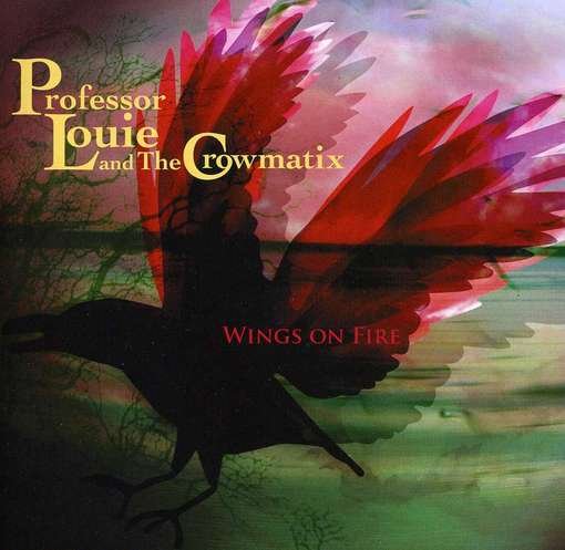 Cover for Professor Louie &amp; the Crowmatix · Wings on Fire (CD) (2012)