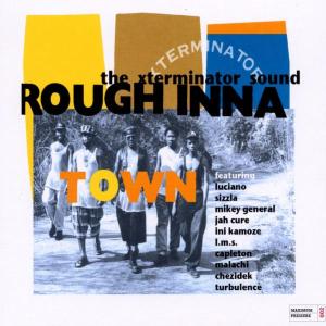 Rough Inna Town: the Xterminator Sound / Various (CD) (2003)