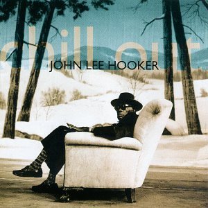 John Lee Hooker Chill out - John Lee Hooker Chill out - Musik - BLUE LABEL - 0693723959627 - 12. september 2017