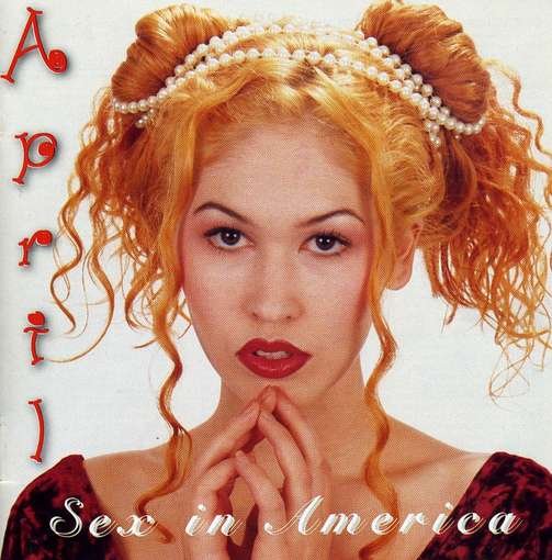 Cover for April · Sex in America (CD) (2005)