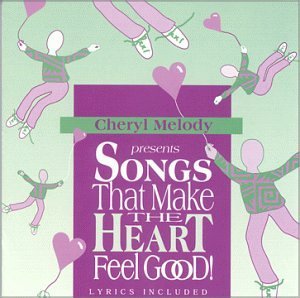 Songs That Make the Heart Feel Good! Pre-school Th - Cheryl Melody - Muziek - Cheryl Melody Productions - 0706524294627 - 19 oktober 2004