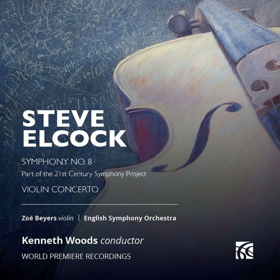 Cover for Zoe Beyers &amp; English Symphony Orchestra &amp; Kenneth Woods · Steve Elcock: Symphony No. 8 &amp; Violin Concerto (CD) (2024)