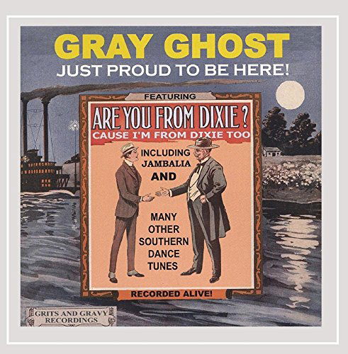 Just Proud to Be Here! - Gray Ghost - Muzyka - Grits and Gravy Recordings - 0711574581627 - 14 marca 2006