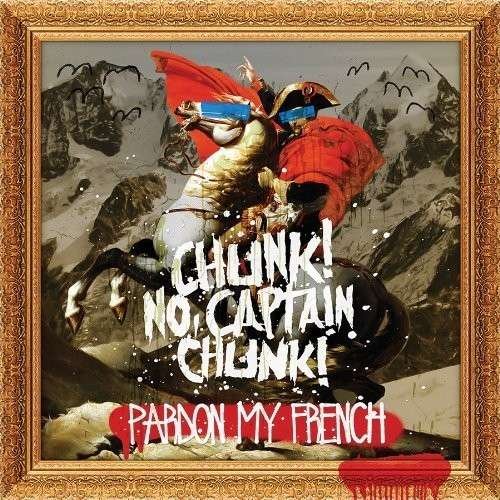 Cover for Captain Chunk! Chunk! No · Chunk! No Captain Chunk!-pardon My French (CD) (2013)