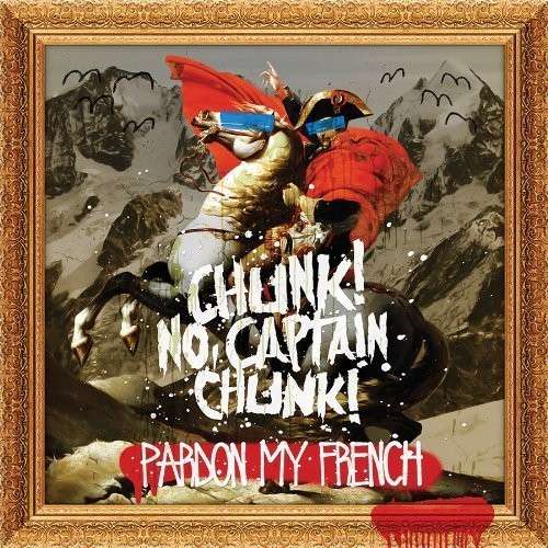 Cover for Captain Chunk! Chunk! No · Pardon My French (CD) (2013)