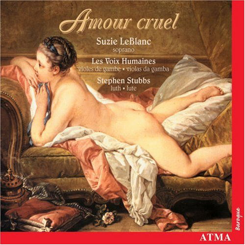 Amour Cruel - Blanc, Suzie Le/Stephen Stubbs - Music - ATMA CLASSIQUE - 0722056221627 - February 1, 2001