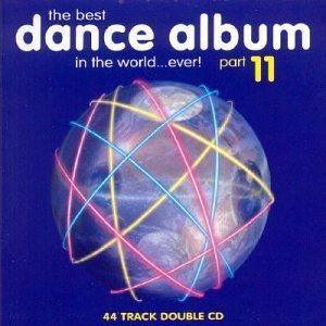 Cover for Best Dance Album In The World...Ever! Part 11 / Various (CD) (2001)