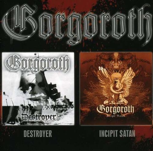 Destroyer / Incipit Sata - Gorgoroth - Música - Icarus - 0727361203627 - 22 de julio de 2008