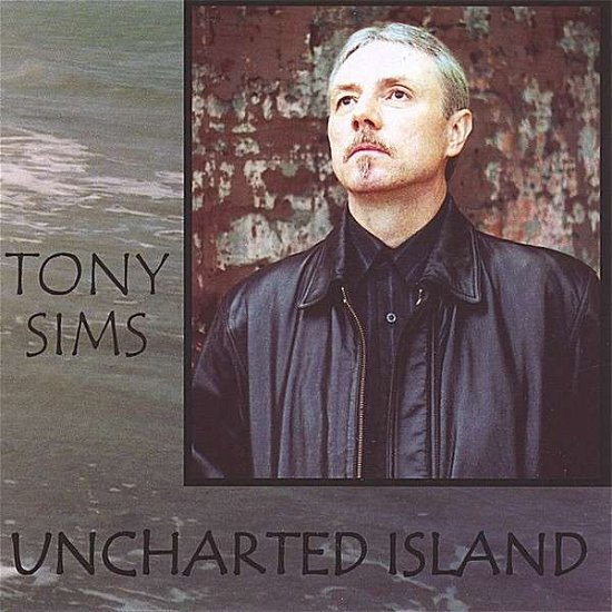 Cover for Tony Sims · Uncharted Island (CD) (2007)