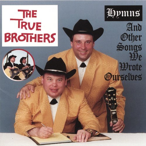 Hymns & Other Songs We Wrote Ourselves - True Brothers - Music - CD Baby - 0747014473627 - July 11, 2006
