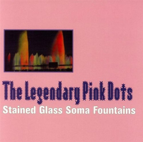 Stained Glass Soma F - Legendary Pink Dots - Musique - VME - 0753907774627 - 2008