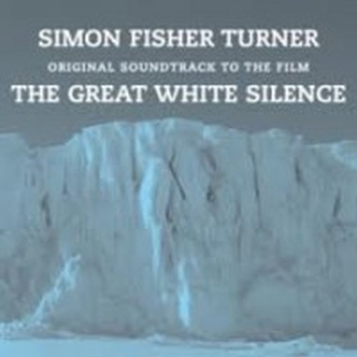 Cover for Simon Fisher Turner · The Greatwhite Silence (CD) (2013)