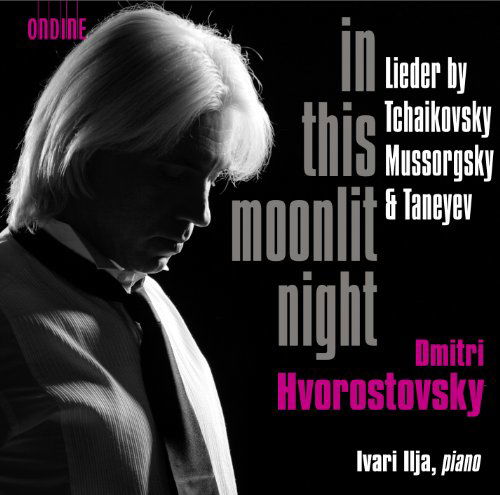 In This Moonlit Night - Tchaikovsky / Hvorostovsky / Ilja - Musiikki - ONDINE - 0761195121627 - tiistai 29. tammikuuta 2013