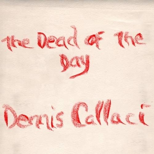 Cover for Dennis Callaci · Dead of the Day (CD) (2020)