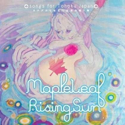 Cover for Mapleleaf Risingsun: Songs for Tohoku Japan / Vari (CD) (2012)