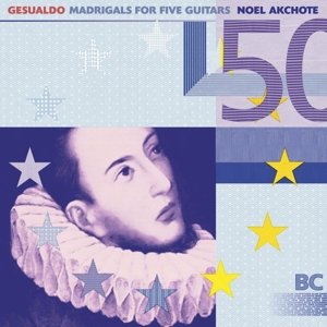 Cover for Noel Akchote · Gesualdo: Madrigals For Five Guitars (CD) (2014)