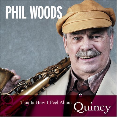 Cover for Phil Woods · This is How I Feel About Quincy (CD) (2004)