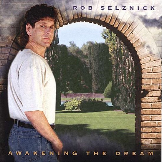 Rob Selznick · Awakening the Dream (CD) (2006)