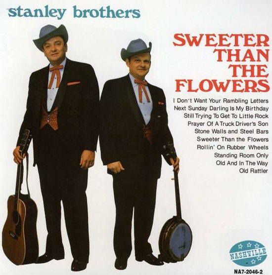 Sweeter Than the Flowers - Stanley Brothers - Musik - Nashville Records - 0792014204627 - 11 mars 2011