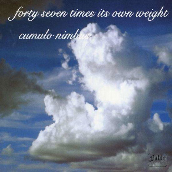 Cover for Forty Seven Times Its Own Weight · Cumulo Nimbus (CD) (2008)