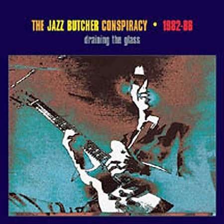 Cover for Jazz Butcher · Draining the Glass (CD) (2009)