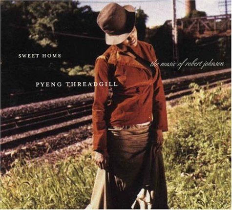 Cover for Pyeng Threadgill · Sweet Home: Pyeng Threadgill Sings Robert Johnson (CD) (2004)